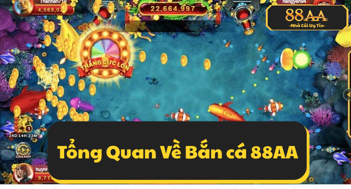 Giới Thiệu Tổng Quan Về Bắn cá 88AA